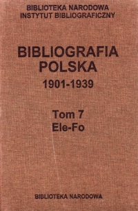 Bibliografia polska 1901-1939, t. 7: Ele-Fo