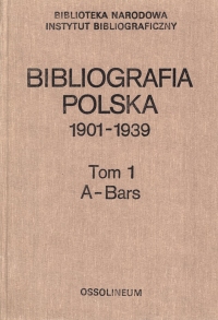 Bibliografia polska 1901-1939, t. 1: A-Bars