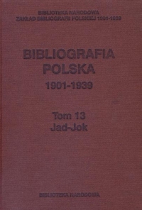 Bibliografia polska 1901-1939, t. 13: Jad-Jok