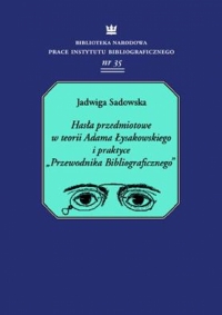 Hasła przedmiotowe w teorii Adama Łysakowskiego i praktyce “Przewodnika Bibliograficznego” 