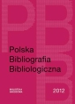 Polska Bibliografia Bibliologiczna 2012